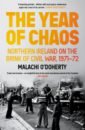 цена O`Doherty Malachi The Year of Chaos. Northern Ireland on the Brink of Civil War, 1971-72