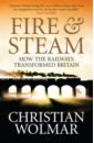 Wolmar Christian Fire and Steam. A New History of the Railways in Britain new traffic railway red steam rail train building block model diy toys children s toys holiday gifts