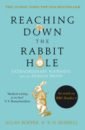 Ropper Allan, Burrell Brian David Reaching Down the Rabbit Hole. Extraordinary Journeys into the Human Brain ropper allan burrell brian david how the brain lost its mind sex hysteria and the riddle of mental illness