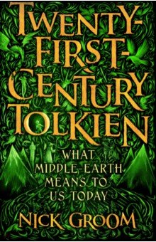 Twenty-First-Century Tolkien. What Middle-Earth Means To Us Today