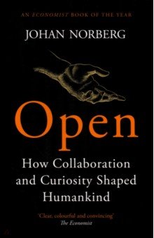 Open. How Collaboration and Curiosity Shaped Humankind
