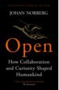 Norberg Johan Open. How Collaboration and Curiosity Shaped Humankind new chinese book a brief history of tomorrow open the window of human cognitive future book for adult