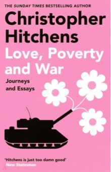 Love, Poverty and War. Journeys and Essays