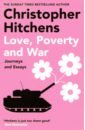 Hitchens Christopher Love, Poverty and War. Journeys and Essays hitchens c thomas paines rights of man