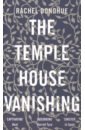 donohue rachel the beauty of impossible things Donohue Rachel The Temple House Vanishing