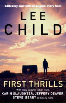 Обложка книги First Thrills, Child Lee, Дивер Джеффри, Слотер Карин
