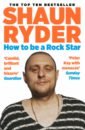Ryder Shaun How to Be a Rock Star bythell shaun the diary of a bookseller
