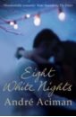 Aciman Andre Eight White Nights aciman andre eight white nights