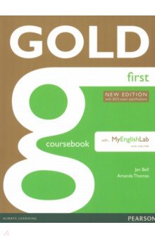 Bell Jan, Thomas Amanda - Gold. First. Coursebook with Online Audio with MyEnglishLab. With 2015 Exam Specifications