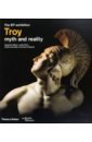 Villing Alexandra, Fitton J. Lesley, Donnellan Victoria Troy. Myth and Reality tales of troy and greece