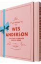 Nathan Ian Wes Anderson. The Iconic Filmmaker and his Work wilford lauren stevenson ryan the wes anderson collection isle of dogs