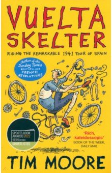 Moore Tim - Vuelta Skelter. Riding the Remarkable 1941 Tour of Spain