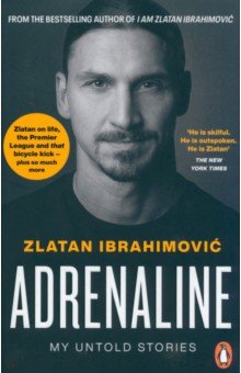 Ibrahimovic Zlatan - Adrenaline. My Untold Stories