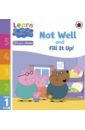 practise with peppa super phonics Not Well and Fill it Up! Level 1 Book 7