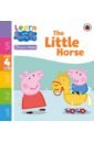 The Little Horse. Level 4 Book 17 peppa pig first phonics sticker activity book