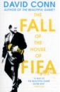 Conn David The Fall of the House of FIFA