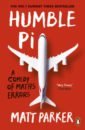 Parker Matt Humble Pi. A Comedy of Maths Errors ellenberg jordan how not to be wrong the hidden maths of everyday life