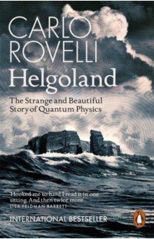 Rovelli Carlo - Helgoland. The Strange and Beautiful Story of Quantum Physics