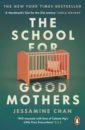 Chan Jessamine The School for Good Mothers reuter hapgood harriet how to be luminous