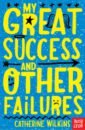 Wilkins Catherine My Great Success and Other Failures why startups fail a new roadmap for entrepreneurial success