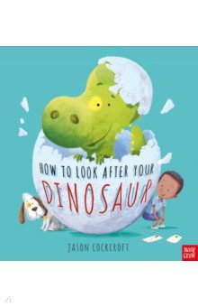Cockcroft Jason - How To Look After Your Dinosaur