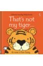 Watt Fiona That's not my tiger…