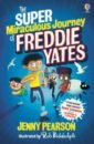 Pearson Jenny The Super Miraculous Journey of Freddie Yates pearson jenny the super miraculous journey of freddie yates
