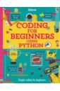 Stowell Louie, Dickins Rosie Coding for Beginners using Python help your kids with computer science key stages 1 5 a unique step by step visual guide to comput