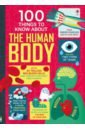 Lacey Minna, Frith Alex, Oldham Matthew 100 Things to Know About the Human Body this book is a 3d human body