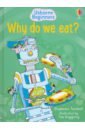 Turnbull Stephanie Why do we eat? wheatley abigail usborne book of growing food