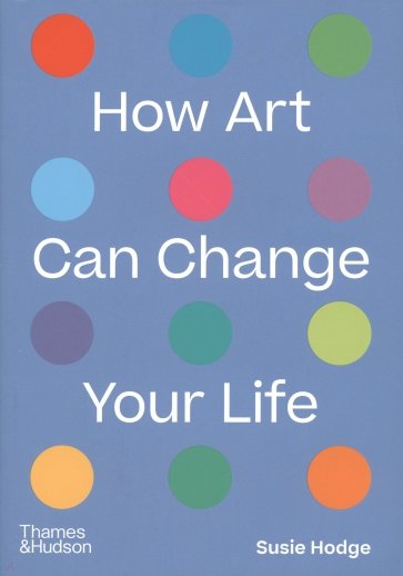 How Art Can Change Your Life