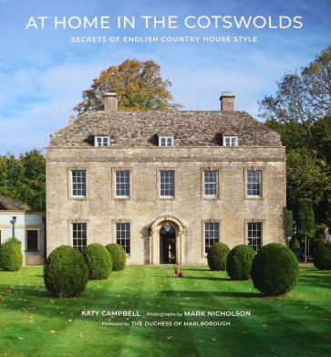 At Home in the Cotswolds. Secrets of English Country House Style