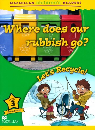 Where Does our Rubbish Go? Let's Recycle!