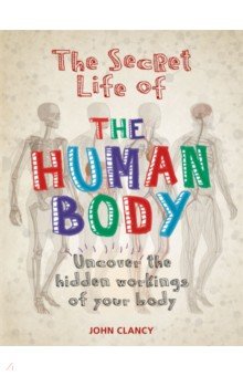 

The Secret Life of the Human Body