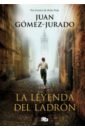 Gomez-Jurado Juan La leyenda del ladron gomez jurado juan cicatriz