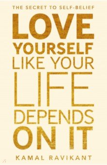 Ravikant Kamal - Love Yourself Like Your Life Depends On It