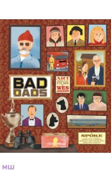 The Wes Anderson Collection. Bad Dads. Art Inspired by the Films of Wes Anderson
