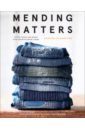 Обложка Mending Matters. Stitch, patch, and repair your favorite denim & more