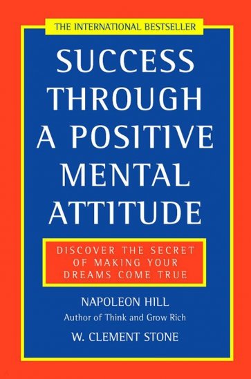 Success Through a Positive Mental Attitude. Discover the secret of making your dreams come true