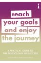 A Practical Guide to Psychology. Reach Your Goals & Enjoy the Journey kaye m success the psychology of achievement