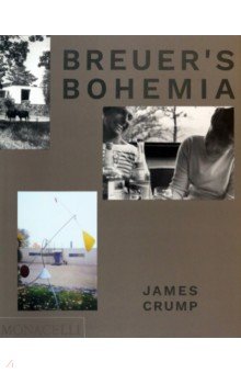 

Breuer's Bohemia. The Architect, His Circle, and Midcentury Houses in New England