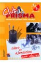 Cerdeira Paula, Romero Ana Club Prisma. Nivel A2/B1. Libro de ejercicios con claves club prisma nivel a1 libro de ejercicios con claves