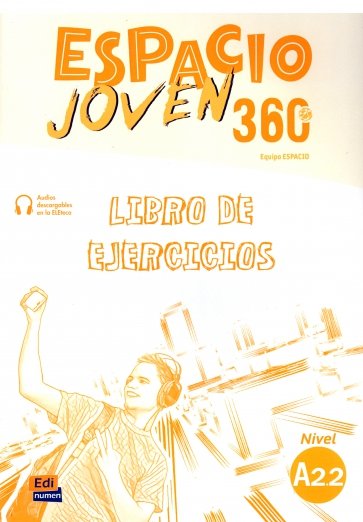 Espacio Joven 360º. Nivel A2.2. Libro de ejercicios