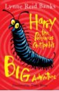 Reid Banks Lynne Harry The Poisonous Centipede's Big Adventure willingham stacy all the dangerous things