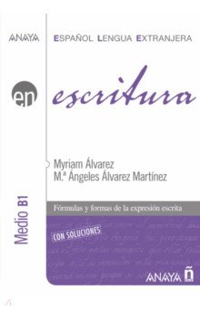 Alvarez Myriam, Martinez Angeles Alvarez - Escritura. Nivel medio B1