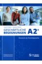 Grigull Ingrid, Raven Susanne Geschäftliche Begegnungen A2+. Integriertes Kurs- und Arbeitsbuch + Audio-CD цена и фото