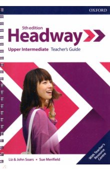 Обложка книги Headway. Upper-Intermediate. 5th Edition. Teacher's Guide with Teacher's Resource Center, Soars Liz, Soars John, Merifield Sue