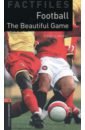 Flinders Steve Football. The Beautiful Game. Level 2. A2-B1 how to watch football 52 rules for understanding the beautiful game on and off the pitch