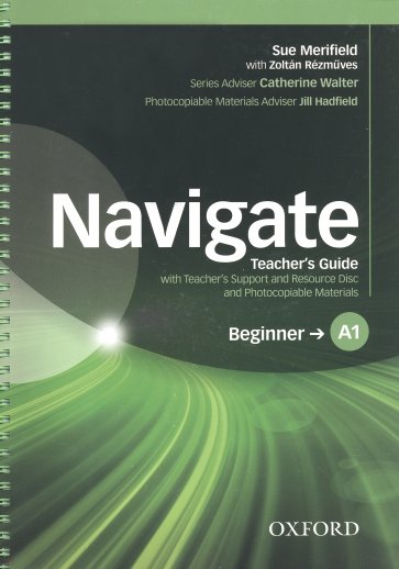 Navigate. A1 Beginner. Teacher's Guide with Teacher's Support and Resource Disc