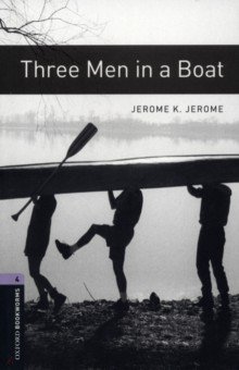 Обложка книги Three Men in a Boat. Level 4, Jerome Jerome K.